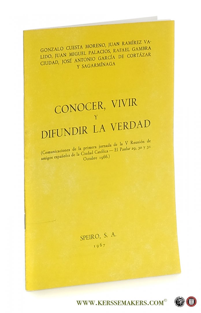 Cuesta Moreno, Gonzalo / Juan Ramirez Valido / Juan Miguel Palacios / a.o. - Conocer, vivir y difundir la verdad. (Comunicaciones de la primera jornada de la V reunión de amigos españoles de la Ciudad Católica-El Paular 29, 30 y 31 Octubre 1966.).