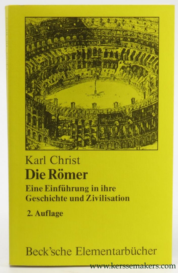 CHRIST, Karl. - Die Römer. Eine Einführung in ihre Geschichte und Zivilisation. Zweite, überarbeitete Auflage.