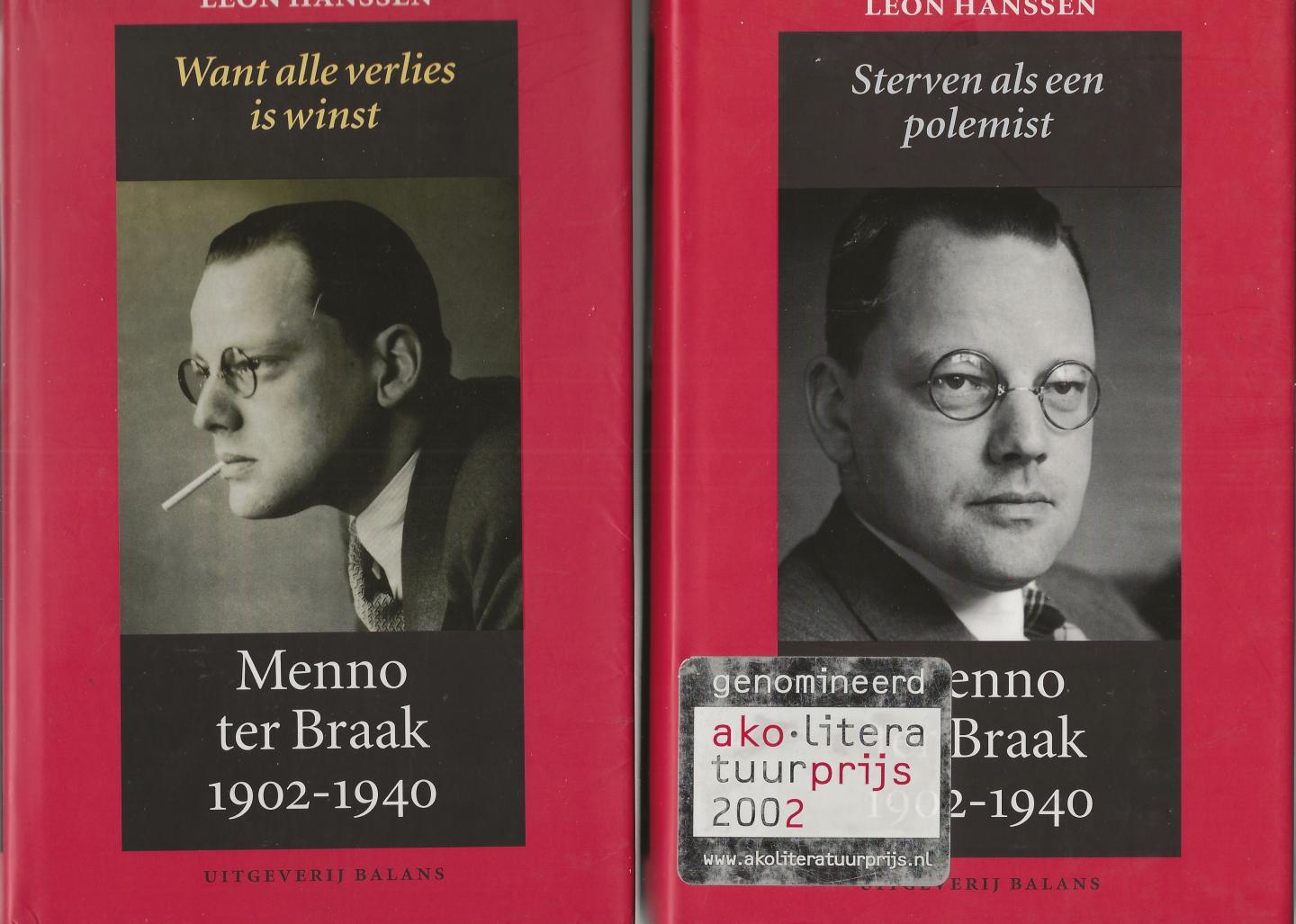 Hanssen, Léon - Menno ter Braak 1902-1940, Want alle verlies is winst/Sterven als een polemist (biografie in 2 banden)