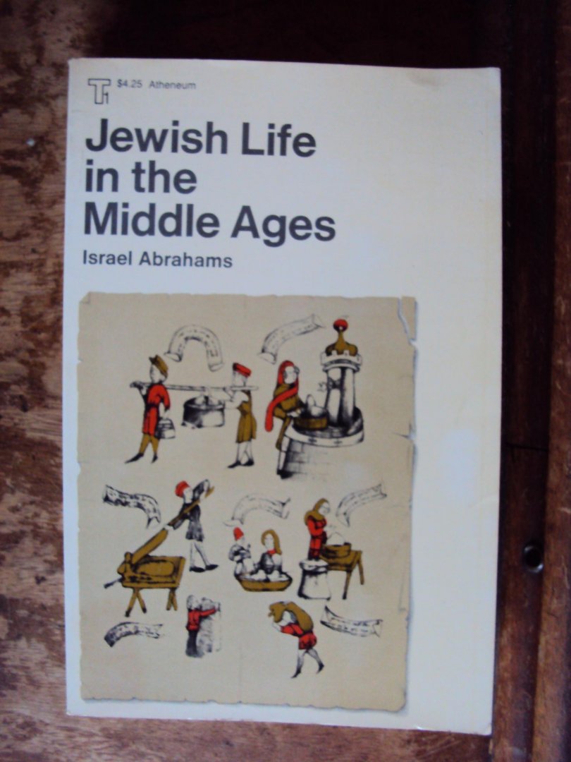 Abrahams, Israel - Jewish Life in the Middle Ages