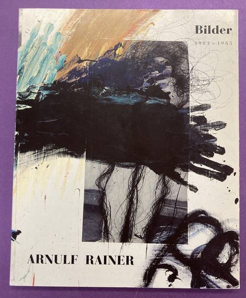RAINER, ARNULF - Arnulf Rainer: Bilder 1983-1985.