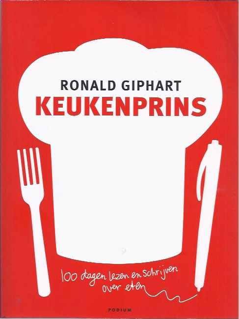 Giphart, Ronald. - Keukenprins: 100 dagen lezen en schrijven over eten.