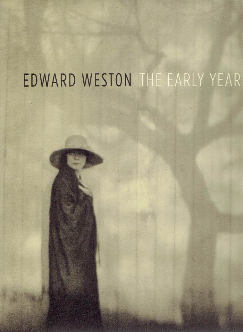 WESTON, Edward - Karen E. HAAS - Edward Weston - The Early Years.