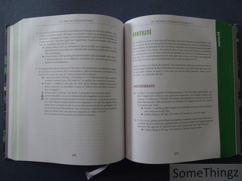 Pierre, Michel et Gayet, Caroline. - Ma bible de l'herboristerie : les plantes, mode d'emploi : en tisanes, en gélules, en huiles essentielles, en élixirs floraux. 50 plantes et autres produits naturels - 100 pathologies traitées.