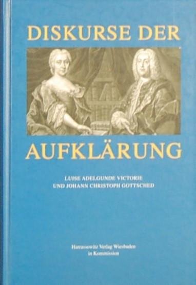- - Diskurse der Aufklarung. Luise Adelgunde Victorie und Johann Christoph Gottsched