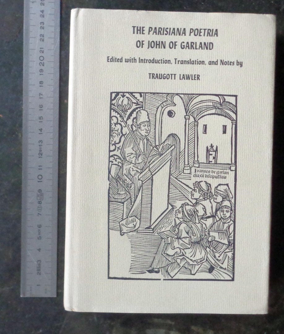 John of Garland | Traugott Lawler (Editor and Translator) - THE PARISIANA POETRIA OF JOHN OF GARLAND