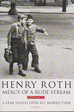 Roth, Henry - Mercy of a Rude Stream: A Star Shines Over Mt.Morris Park v. 1