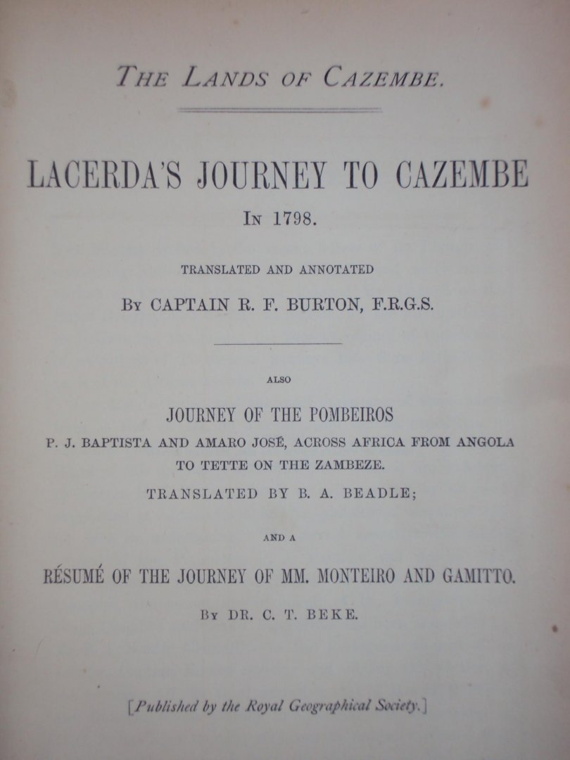 Captain R.F. Burton - The lands of Cazembe. Lacerda's journey to Cazembe in 1798 / also Journey of the Pombeiros