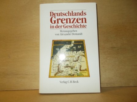 Demandt, Alexander - Deutschlands Grenzen in der Geschichte