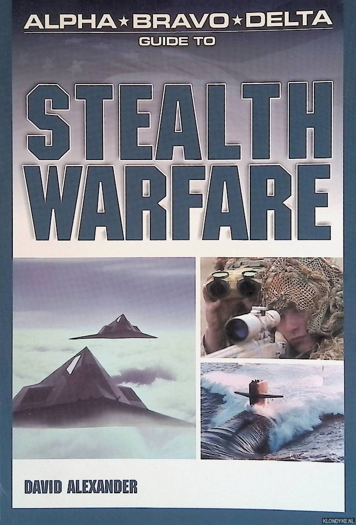 Alexander, David - Alpha Bravo Delta Guide to Stealth Warfare