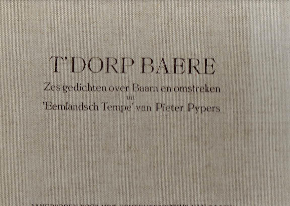 PYPERS, Pieter - t' Dorp Baere - Zes gedichten over Baarn en omstreken, uit 'Eemlandsch Tempe' van Pieter Pypers. Oorspronkelijke uitgave Pieter Johannes Uylenbroek - Amsterdam, 1803. - [Nr. 24/90].