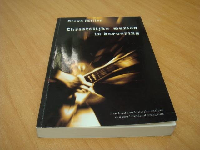 Miller, Steve - Christelijke muziek in beroering - Een brede en kritische analyse van een brandend vraagstuk
