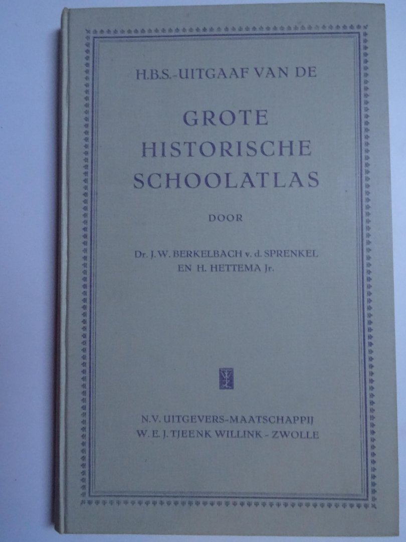 Hettema, H. Jr. Berkelbach, Dr.J.W. en Sprenkel, v.d. - H.B.S. Uitgaaf van den Historische schoolatlas,
