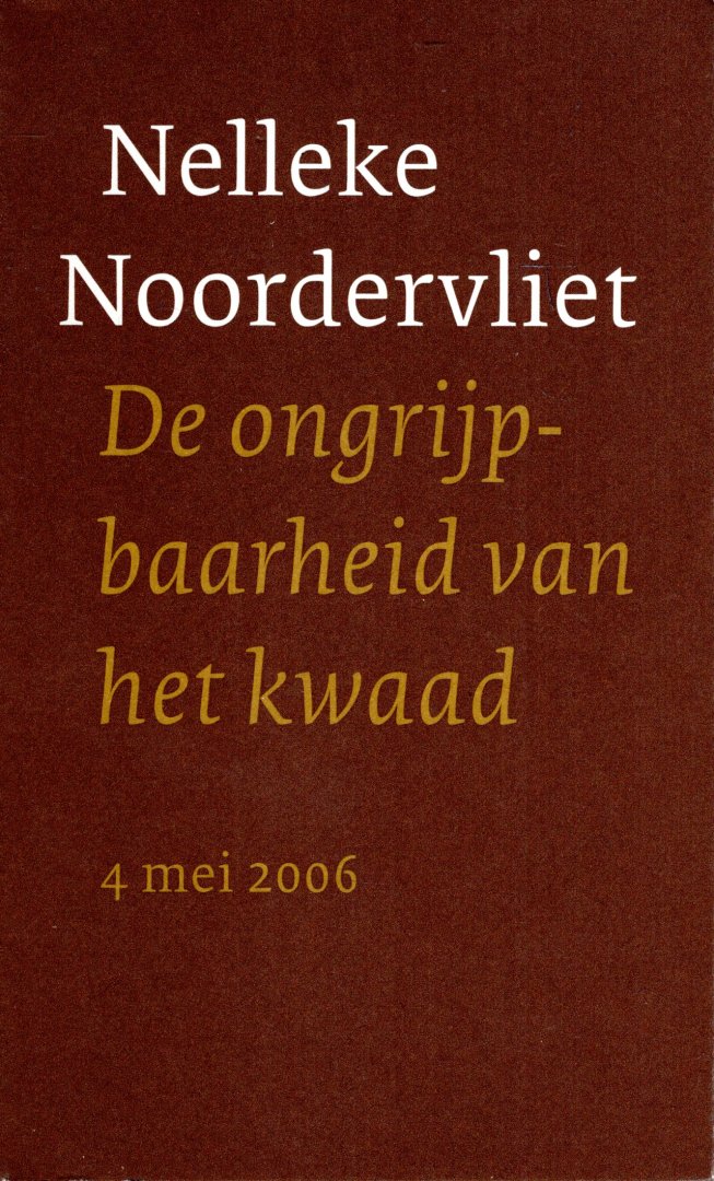 Noordervliet, Nelleke. - De ongrijpbaarheid vanhet kwaad.