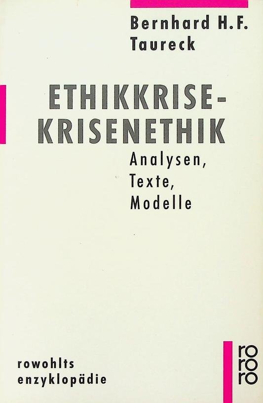 Taureck, Bernhard H.F. - Ethikkrise-Krisenethik. Analyse, Texte, Modelle