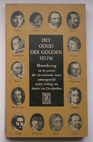 DUINKERKEN, ANTON VAN (inl.), - Het goud der gouden eeuw. Bloemlezing uit de poezie der zeventiende eeuw (..).