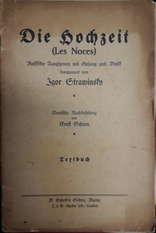 Strawinsky, Igor: - [Libretto] Die Hochzeit (Les noces). Russische Tanzscenen mit Gesang und Musik. Deutsche Nachdichtung von Ernst Schoen. Textbuch