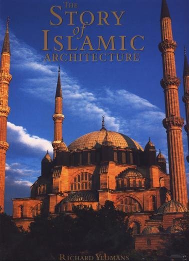 Yeomans, Richard - The Story of Islamic Architecture