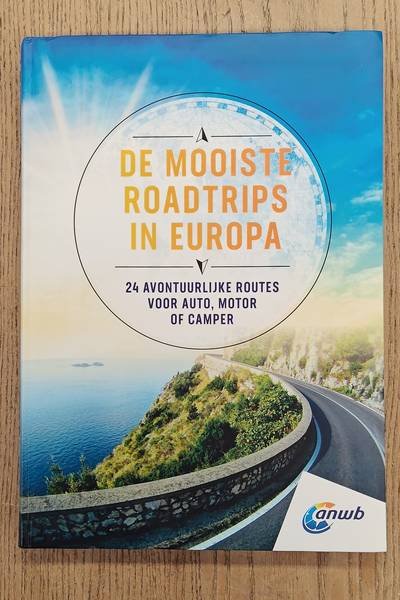 ANWB. - De mooiste roadtrips in Europa, 24 avontuurlijke routes voor auto, motor of camper