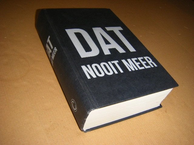 Chris van der Heijden - Dat nooit meer. De nasleep van de Tweede Wereldoorlog in Nederland