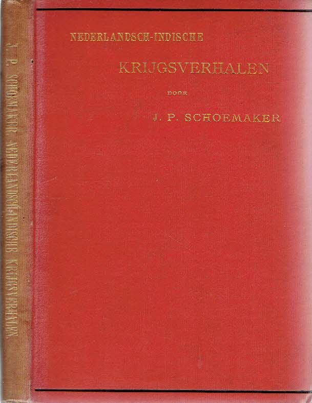SCHOEMAKER, J.P. - Nederlandsch-Indische Krijgsverhalen.