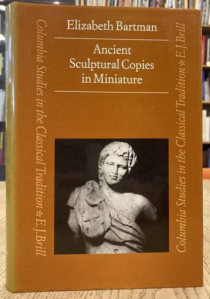 BARTMAN, ELIZABETH. - Ancient Sculptural Copies in Miniature.