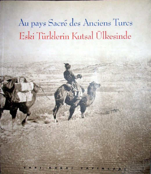 Cedyda Akas, ed. - Au pays sacré des anciens Turcs et des Mongols (Eski Türklerin Kutsal ??lkesinde)