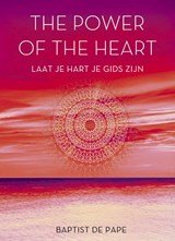 The power of the heart - laat je hart je gids zijn