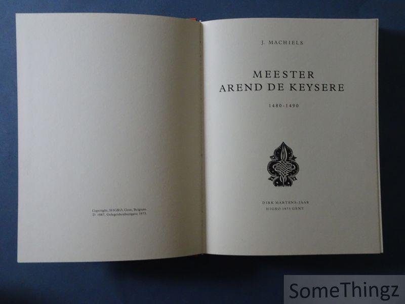 Machiels, Jerome. - Meester Arend De Keysere, 1480-1490.
