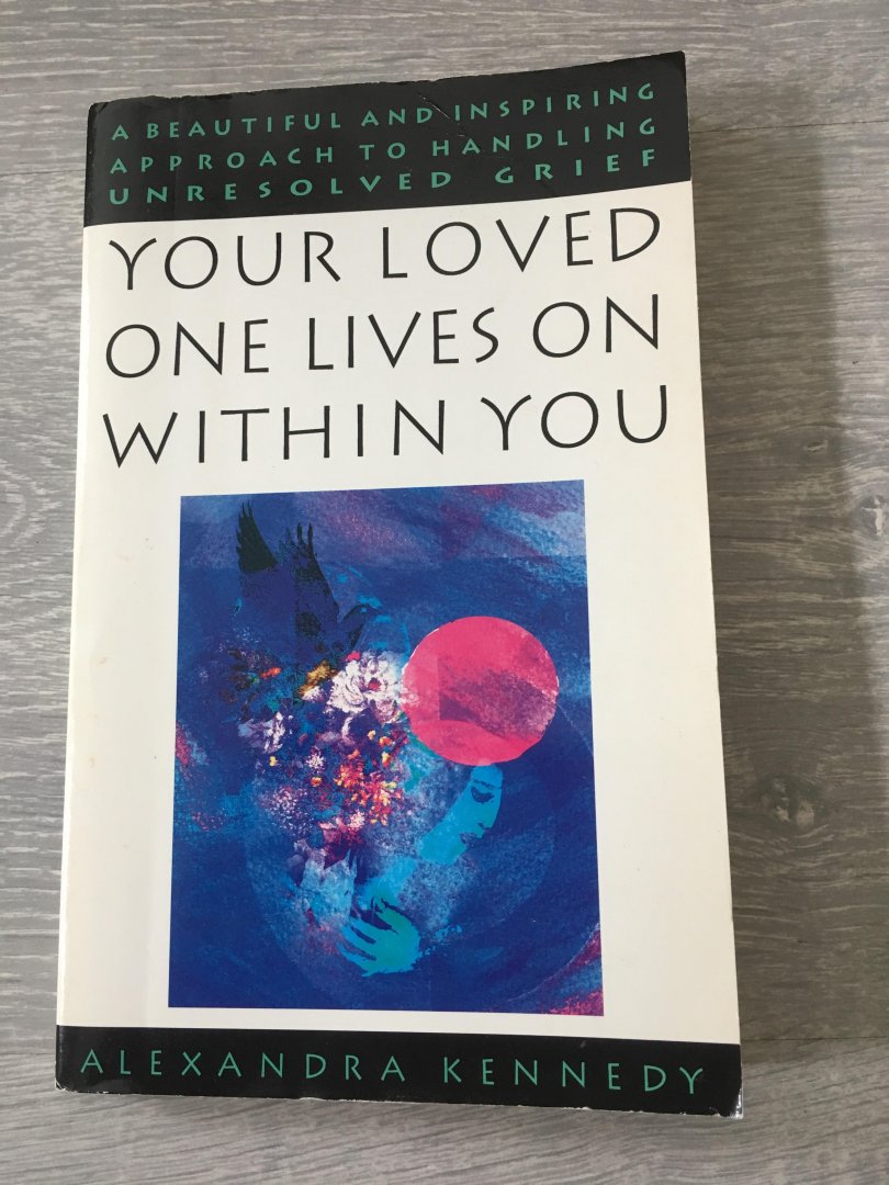 Alexandra Kennedy - Your loved one lives on within you