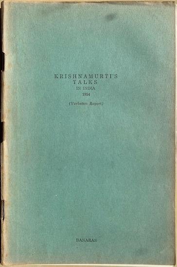 Krishnamurti - KRISHNAMURTI’S TALKS IN INDIA. 1954. (Verbatim report) - Banaras