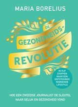 De gezondheidsrevolutie - Hoe een Zweedse journalist de sleutel naar geluk en gezondheid vond