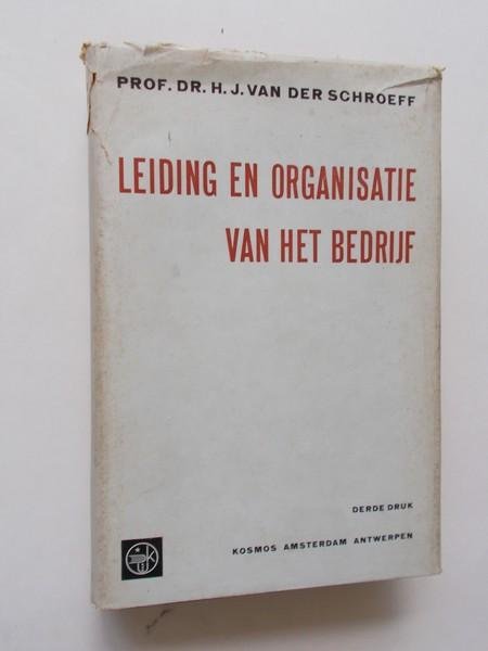 SCHROEFF, H.J. VAN DER, - Leiding en organisatie van het bedrijf.