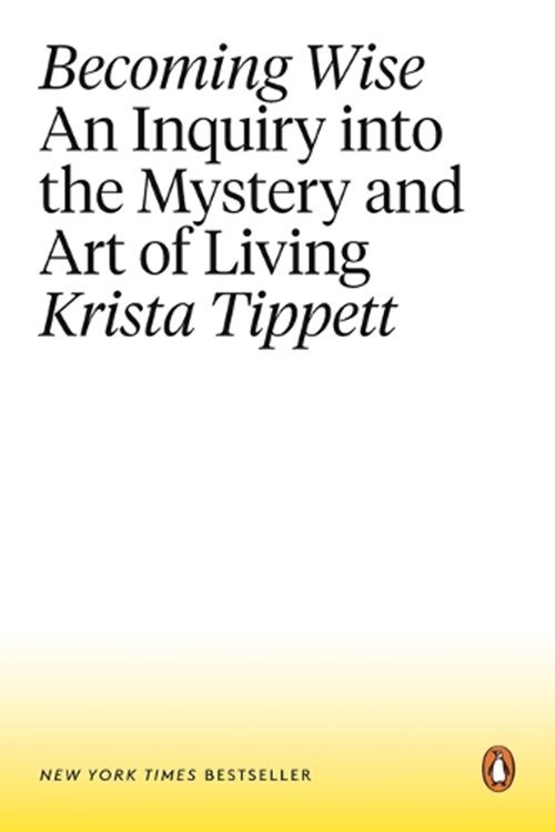 Krista Tippett - Becoming Wise: An Inquiry Into the Mystery and Art of Living