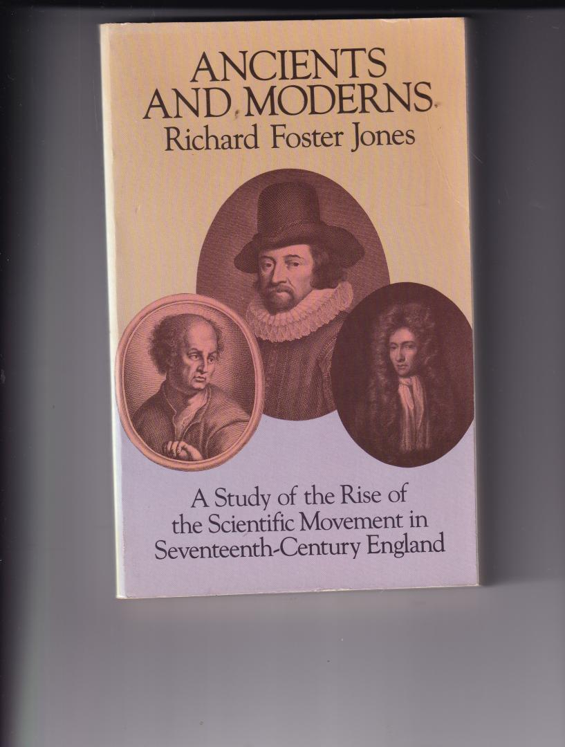 Jones, Richard Foster - Ancients and moderns, a study of the rise of the scientific movement in seventeenth century England