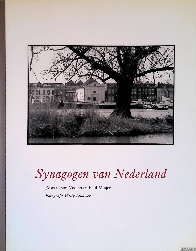 Voolen, Edward van & Paul Meijer & Willy Lindwer (fotografie) - Synagogen van Nederland