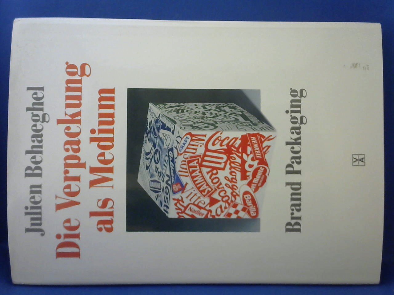 Behaeghel, Julien - Die Verpackung als Medium. Brand Packaging