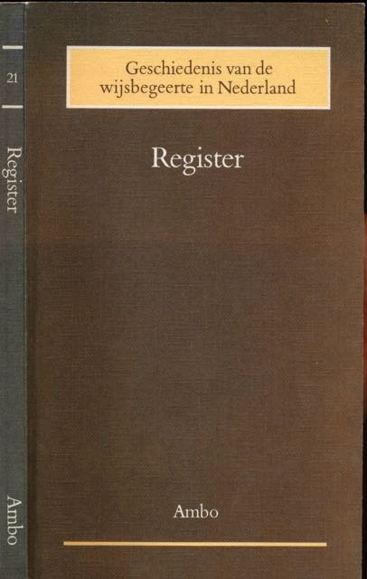 Krop, dr. H.A., prof.dr. M.J. Petry, prof.dr.J. Sperna Weiland (redactie). - Geschiedenis van de wijsbegeerte in Nederland: Register.
