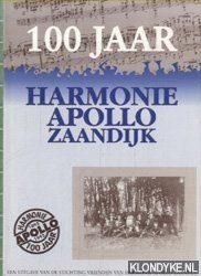 Klomp-van Wijngaarden, Y. - e.a. (redactie) - 100 jaar Harmonie Apollo Zaandijk
