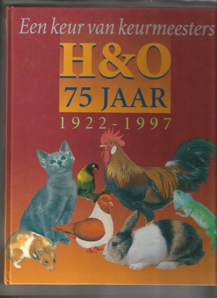 Bakker, R.J.P. de e.a. - Een keur van keurmeesters H & O 75 jaar 1922-1997