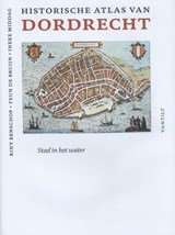 Historische atlas van Dordrecht - stad in het water