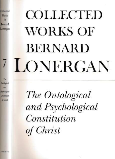Crowe, Frederick E. (editor) & Lonergan, Bernard (author). - Collected Works of Bernard Lonergan: The ontological and psychological constitution of Christ.