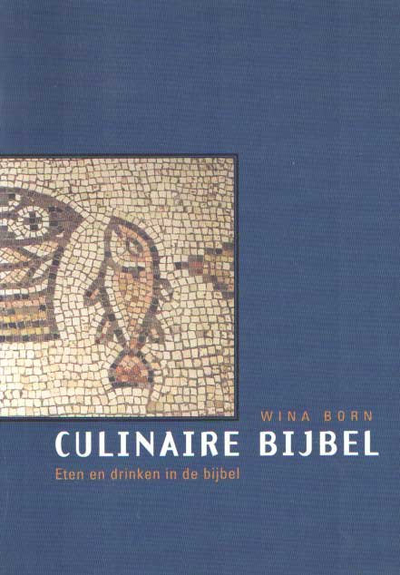 Born, Wina - Culinaire Bijbel. Eten en drinken in de bijbel.