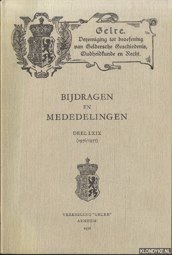 Diverse auteurs - Gelre. Vereeniging tot beoefening van Geldersche Geschiedenis, Oudheidkunde en Recht. Bijdragen en mededelingen. Deel LXIX (1976/1977)