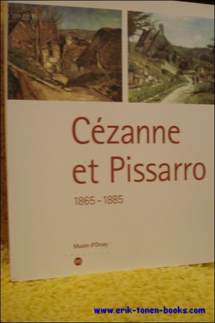 Sylvie Patin, e.a. - Cezanne et Pissarro. 1865-1885.