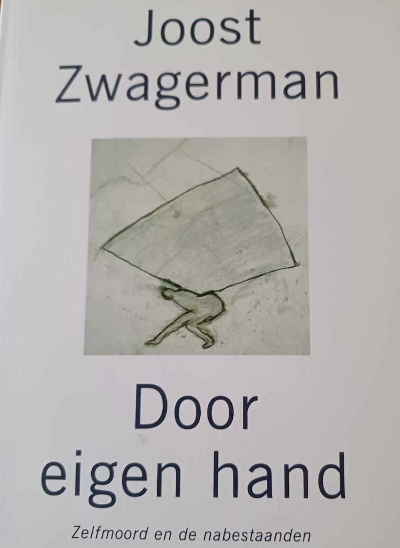 Zwagerman, Joost - Door eigen hand. Zelfmoord en de nabestaanden.