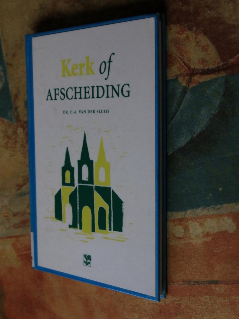 Sluijs, Dr. C.A. van der - Kerk of afscheidng