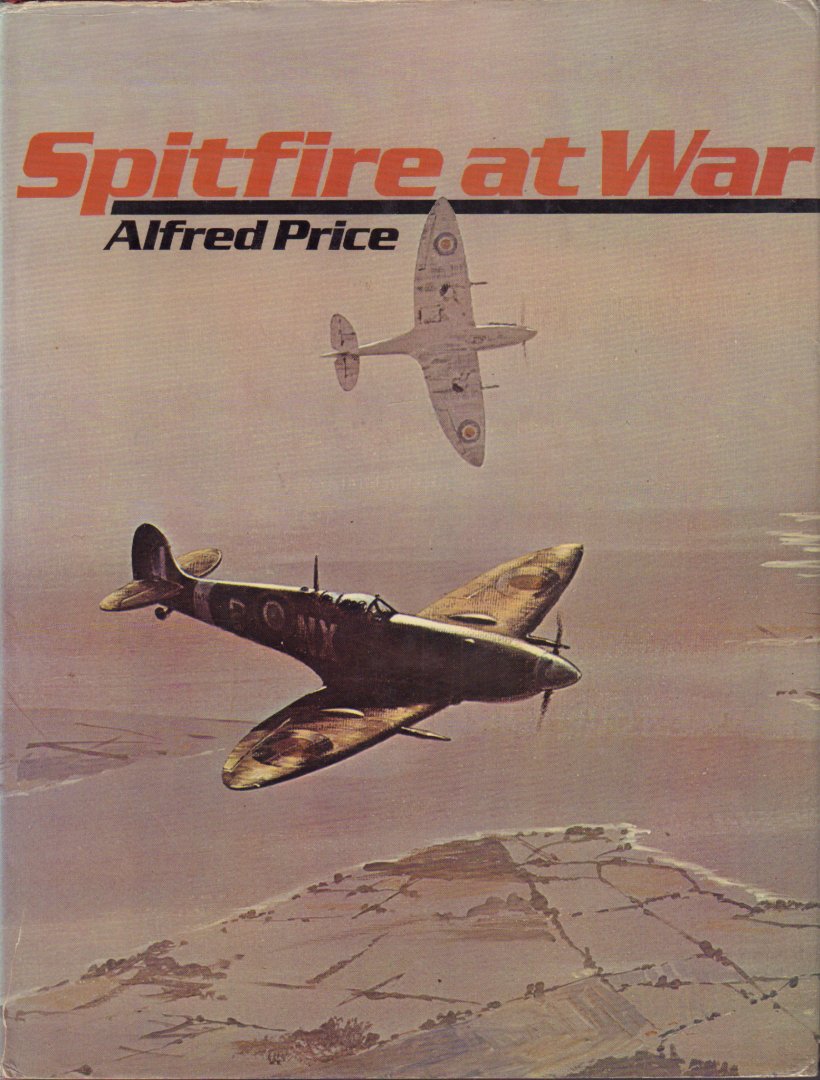 Price, Alfred - Spitfire At War, 160 pag. hardcover + stofomslag, goede staat (losse stofomslag wat sporen van gebruik)