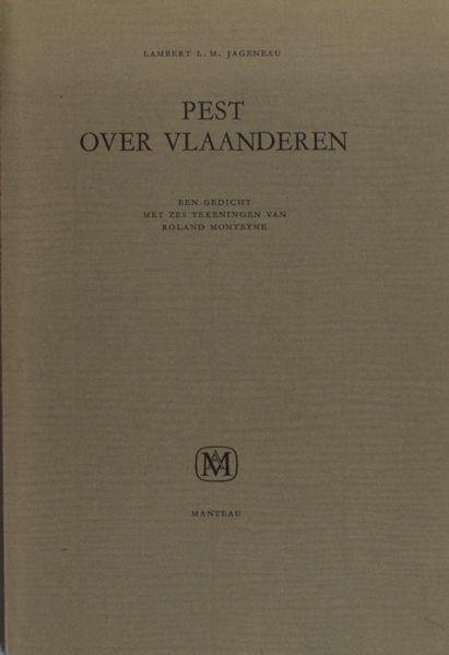Jageneau, Lambert L.M. - Pest over Vlaanderen. Een gedicht met zes tekeningen van Roland Monteyne
