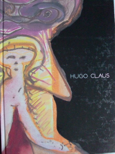 Claus, Hugo / Adriaan Raemdonck / Johan Struyck - Hugo Claus.   -  woordenloos -  1947-2004